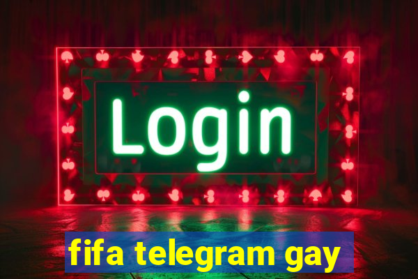 fifa telegram gay